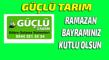 Güçlü Tarım ; Ramazan Bayramınız Kutlu Olsun