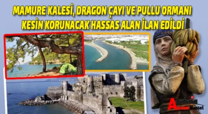 Mamure Kalesi, Dragon Çayı ve Pullu Ormanı Kesin Korunacak Hassas Alan İlan Edildi