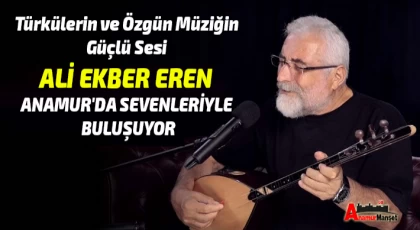 Türkülerin ve Özgün Müziğin Güçlü Sesi Ali Ekber Eren Anamur'da Sevenleriyle Buluşuyor