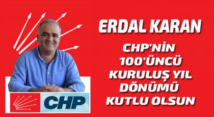 Erdal Karan ; CHP'nin 100'üncü Kuruluş Yıl Dönümü Kutlu Olsun
