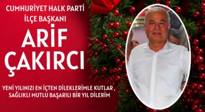 Anamur CHP İlçe Başkanı Arif Çakırcı Yeni Yılınızı Kutlar