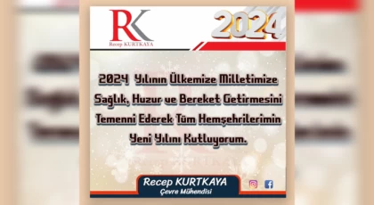 Çevre Mühendisi Recep Kurtkaya ; Yeni Yılınızı Kutluyorum