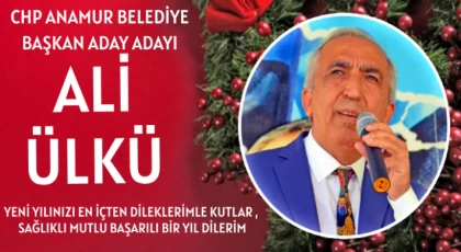 CHP Anamur Belediye Başkan Aday Adayı Ali Ülkü ; Yeni Yılınız Kutlu Olsun