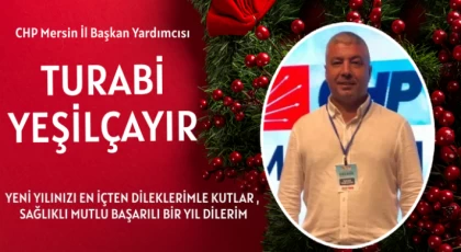 CHP Mersin İl Başkan Yardımcısı Turabi Yeşilçayır, Yeni Yılınızı Kutlar