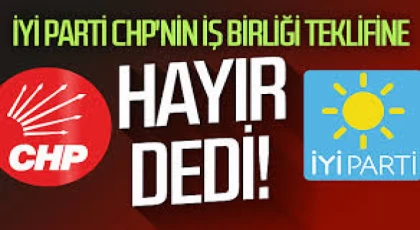 İYİ Parti, CHP ile işbirliğine hayır dedi