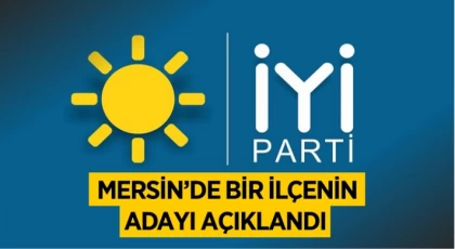 İyi Parti’nin Adayları Belli Oluyor, Mersin’de İlçe Belediye Başkan Adayı Açıklandı