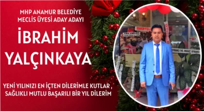 MHP Anamur Belediye Meclis Üyesi Aday Adayı İbrahim Yalçınkaya Yeni Yılınızı Kutlar