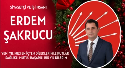 Siyasetçi ve İş İnsanı Erdem Şakrucu Yeni Yılınızı Kutlar