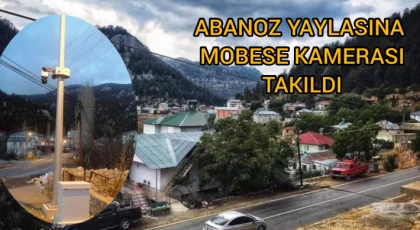 Abanoz Yaylasına Mobese Kamerası Takıldı