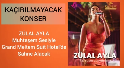 Zülal Ayla Muhteşem Sesiyle Grand Meltem Suit Hotel'de Sahne Alacak