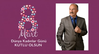 Muhtar Mevlüt Batun'dan 8 Mart Dünya Kadınlar Günü Mesajı