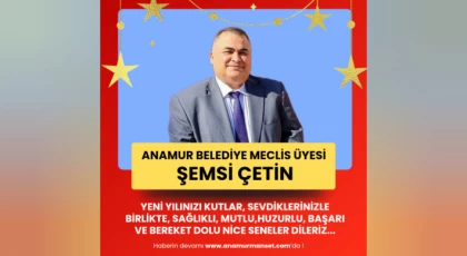 CHP Anamur Belediye Meclis Üyesi Şemsi Çetin Yeni Yılınızı Kutlar