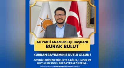AK Parti Anamur İlçe Başkanı Burak Bulut’tan Kurban Bayramı Mesajı