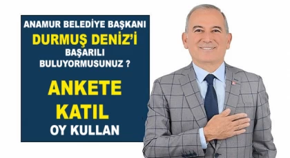 Anamur Belediye Başkanı Durmuş Deniz'i Başarılı Buluyor Musunuz ? ANKETE KATIL !