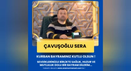 Çavuşoğlu Sera’dan Kurban Bayramı Mesajı