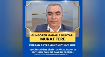 Güngören Mahalle Muhtarı Murat Tere’den Kurban Bayramı Mesajı