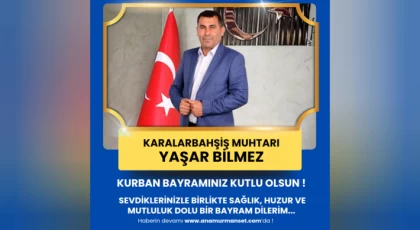 Karalarbahşiş Muhtarı Yaşar Bilmez Kurban Bayramınız Kutlu Olsun