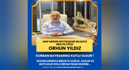 MHP Mersin Büyükşehir Belediye Meclis Üyesi ve İş İnsanı Orhun Yıldız’dan Ramazan Bayramı Mesajı