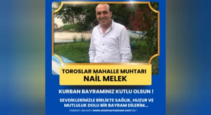 Toroslar Mahalle Muhtarı Nail Melek’ten Kurban Bayramı Mesajı
