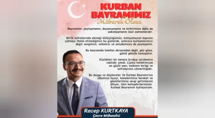 Çevre Mühendisi Recep Kurtkaya'dan Kurban Bayramı Mesajı