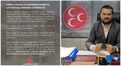 Kırsal Mahalle Kararı Tartışma Yarattı: MHP Anamur’dan Sert Tepki