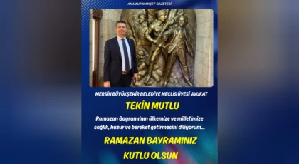 CHP Mersin Büyükşehir Meclis Üyesi Tekin Mutlu'dan Ramazan Bayramı Mesajı