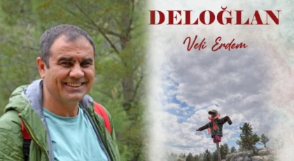 Eğitimci Yazar Veli Erdem’den Yeni Kitap: “Deloğlan” Okurlarla Buluşuyor
