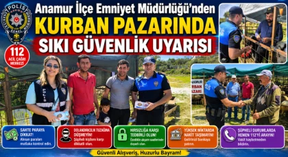 Anamur İlçe Emniyet Müdürlüğü’nden Kurban Pazarında Sıkı Güvenlik Uyarısı