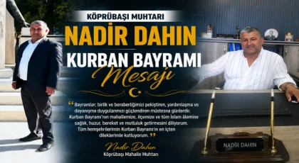 Köprübaşı Muhtarı Nadir Dahın’dan Kurban Bayramı Mesajı