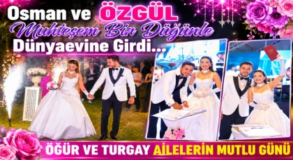 Osman ve Özgül Muhteşem Bir Düğünle Dünyaevine Girdi