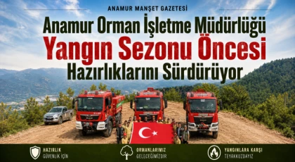 Anamur Orman İşletme Müdürlüğü Yangın Sezonu Öncesi Hazırlıklarını Sürdürüyor