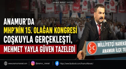 Anamur'da MHP'nin 15. Olağan Kongresi Coşkuyla Gerçekleşti,Mehmet Yayla Güven Tazeledi